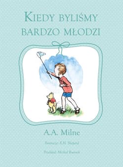 Kiedy byliśmy bardzo młodzi - Alan Alexander Milne