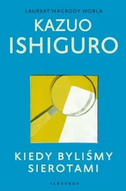 Kiedy byliśmy sierotami - Kazuo  Ishiguro