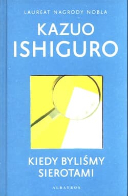 Kiedy byliśmy sierotami - Kazuo  Ishiguro
