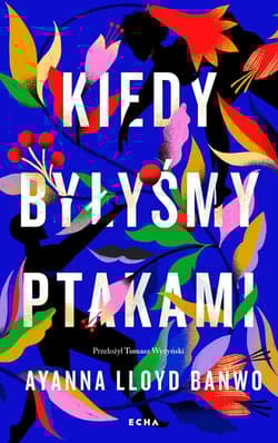 Kiedy byłyśmy ptakami - Ayanna Lloyd Banwo
