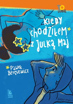 Kiedy chodziłem z Julką Maj - ebook - Paweł Beręsewicz