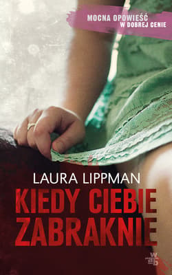 Kiedy Ciebie zabraknie - Laura Lippman