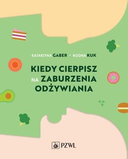 Kiedy cierpisz na zaburzenia odżywiania - Katarzyna Gaber, Bogna Kuk