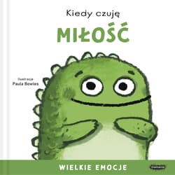 Kiedy czuję miłość. Wielkie emocje - Zofia  Raczek