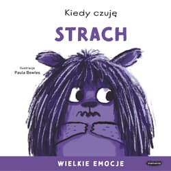 Kiedy czuję strach. Wielkie emocje - Zofia  Raczek