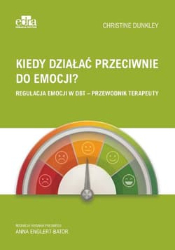 Kiedy działać przeciwnie do emocji? - Ch. Dunkley