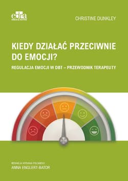 Kiedy działać przeciwnie do emocji? - Ch. Dunkley