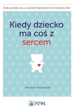 Kiedy dziecko ma coś z sercem