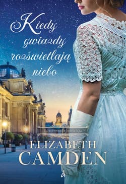 Kiedy gwiazdy rozświetlają. Kobiety ze Śródmieścia. Tom 2 - Elizabeth Camden