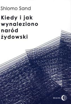 Kiedy i jak wynaleziono naród żydowski - Shlomo Sand