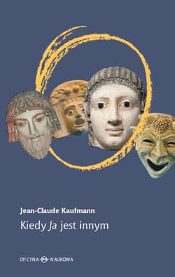 Kiedy Ja jest innym Dlaczego i jak coś się w nas zmienia - Jean-Claude Kaufmann