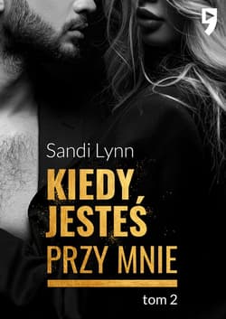 Kiedy jesteś przy mnie Przytul się do mnie. Tom 2 - Lynn Sandi