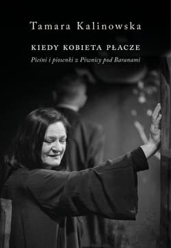 Kiedy kobieta płacze. Pieśni i piosenki z Piwnicy Pod Baranami - Kalinowska Tamara