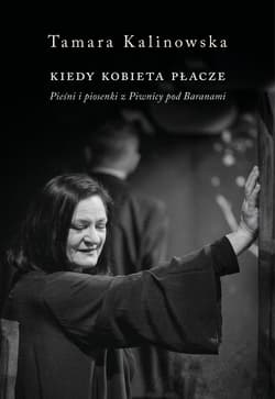 Kiedy kobieta płacze. Pieśni i piosenki z Piwnicy Pod Baranami - Kalinowska Tamara