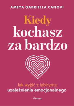 Kiedy kochasz za bardzo - ebook - Canovi Ameya Gabriella