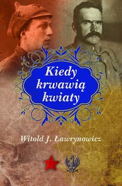 Kiedy krwawią kwiaty - Ławrynowicz Witold J.
