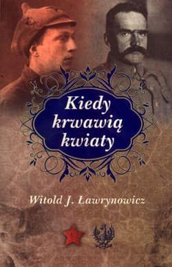 Kiedy krwawią kwiaty - Ławrynowicz Witold J.