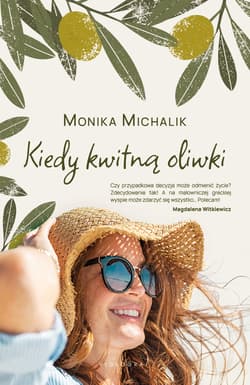 Kiedy kwitną oliwki dodruk 2025 - Monika Michalik