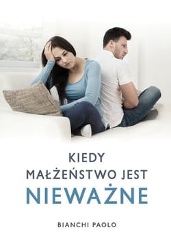 Kiedy małżeństwo jest nieważne? Poradnik dla duszpasterzy, konsultantów i wiernych