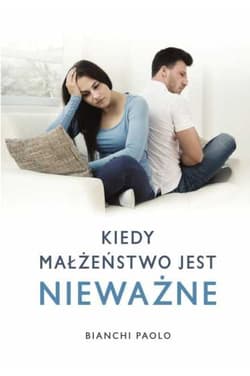 Kiedy małżeństwo jest nieważne? Poradnik dla duszpasterzy, konsultantów i wiernych - Paolo Bianchi