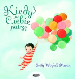 Kiedy na Ciebie patrzę - Emily Winfield  Martin
