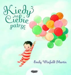 Kiedy na Ciebie patrzę - Emily Winfield  Martin