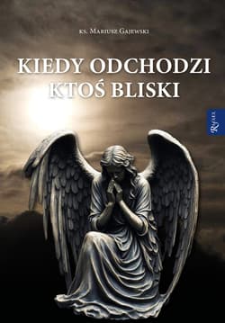 Kiedy odchodzi ktoś bliski - ebook - Mariusz Gajewski