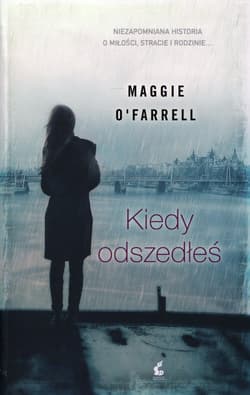 Kiedy odszedłeś - Maggie O'Farrell