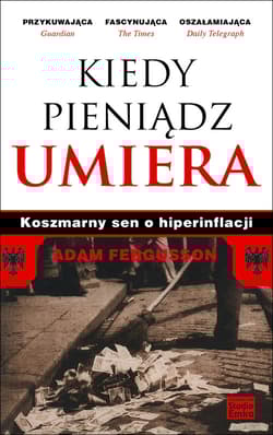 Kiedy pieniądz umiera Koszmarny sen o hiperinflacji