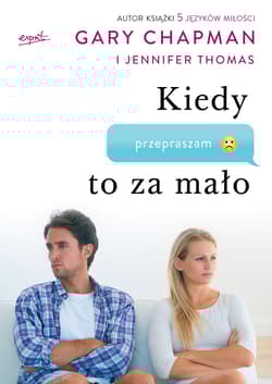 Kiedy przepraszam to za mało Jak pogodzić się z tymi, których kochasz - Thomas Jennifer