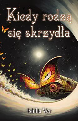 Kiedy rodzą się skrzydła - Ishilia Ver