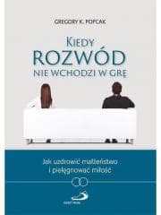 Kiedy rozwód nie wchodzi w grę - Popcak Gregory K