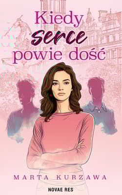 Kiedy serce powie dość - Marta Kurzawa
