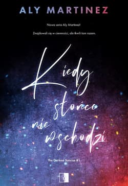 Kiedy słońce nie wschodzi - Aly  Martinez