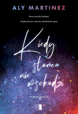 Kiedy słońce nie wschodzi - Aly  Martinez