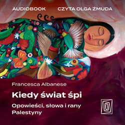 Kiedy świat śpi. Opowieści, słowa i rany Palestyny - audiobook - Francesca Albanese