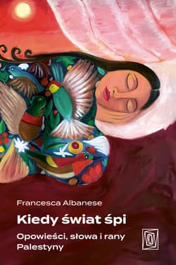 Kiedy świat śpi. Opowieści, słowa i rany Palestyny - ebook - Francesca Albanese