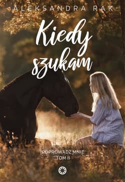 Kiedy szukam. Poprowadź mnie. Tom 2 - Aleksandra Rak