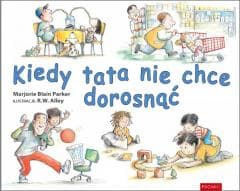 Kiedy tata nie chce dorosnąć - Marjorie Blain Parker
