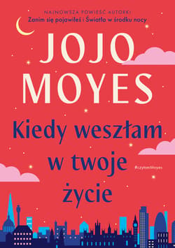 Kiedy weszłam w twoje życie - ebook - Jojo  Moyes
