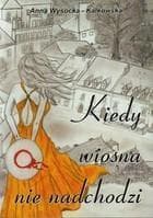 Kiedy wiosna nie nadchodzi - Anna Wysocka-Kalkowska