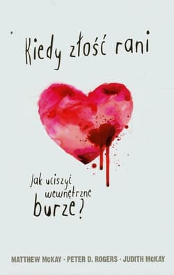 Kiedy złość rani Jak uciszyć wewnętrzne burze?