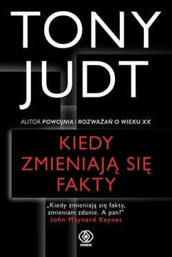 Kiedy zmieniają się fakty - Tony  Judt