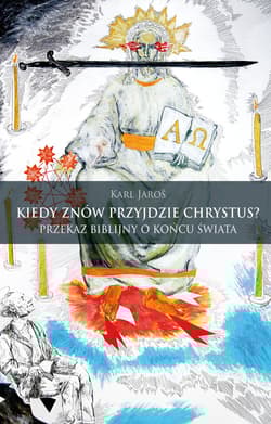 Kiedy znów przyjdzie Chrystus? Przekaz biblijny o końcu świata