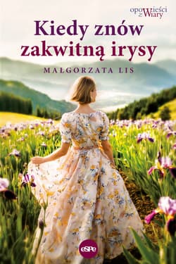 Kiedy znów zakwitną irysy - ebook - Lis Małgorzata