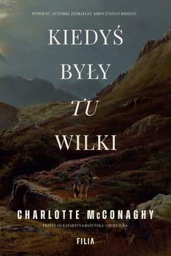 Kiedyś były tu wilki - Charlotte McConaghy