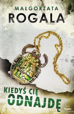 Kiedyś cię odnajdę - Małgorzata Rogala