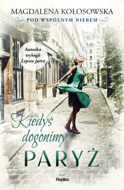 Kiedyś dogonimy Paryż - ebook - Magdalena Kołosowska