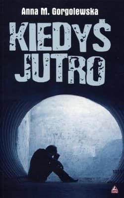Kiedyś jutro - Gorgolewska Anna M.