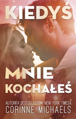 Kiedyś mnie kochałeś - ebook - Corinne Michaels